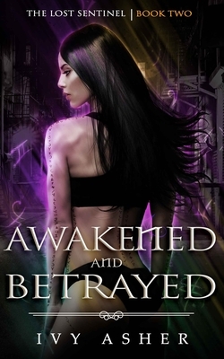 Awakened and Betrayed by Ivy Asher