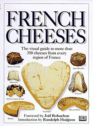 French Cheeses: The Visual Guide to More Than 350 Cheeses from Every Region of France (Eyewitness Handbooks) by Tomoko Yamada