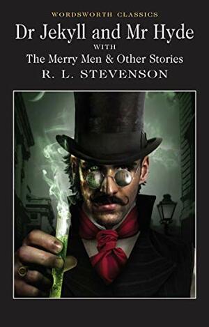Dr Jekyll and Mr. Hyde with The Merry Men & Other Tales and Fables by Robert Louis Stevenson