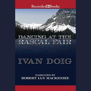 Dancing at the Rascal Fair by Ivan Doig