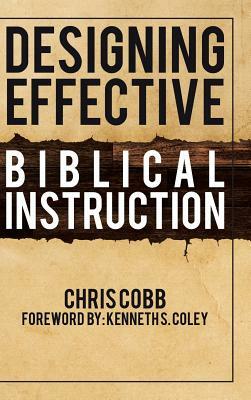 Designing Effective Biblical Instruction by Chris Cobb