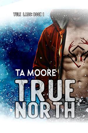 True North by TA Moore