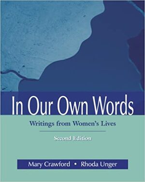 In Our Own Words: Writings From Women's Lives by Rhoda Kesler Unger, Mary Crawford
