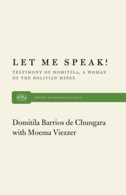Let Me Speak by Domitila B. De Chungara