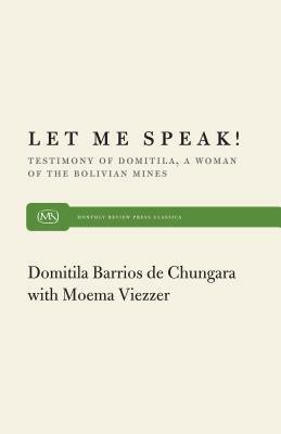 Let Me Speak by Domitila B. De Chungara