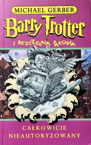 Barry Trotter i bezczelna parodia by Michael Gerber, Rodger Roundy