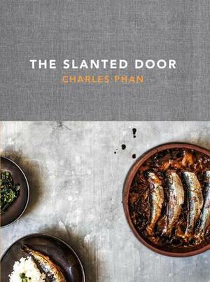 The Slanted Door: Modern Vietnamese Food by Charles Phan