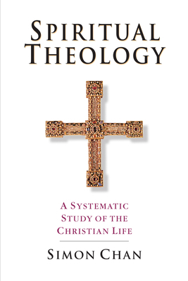 Spiritual Theology by Simon Chan