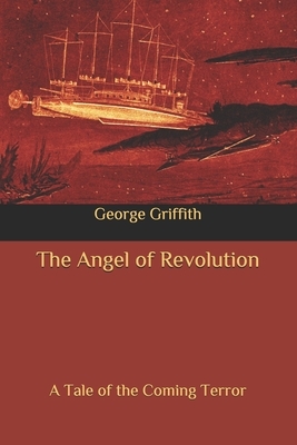 The Angel of Revolution: A Tale of the Coming Terror by George Griffith