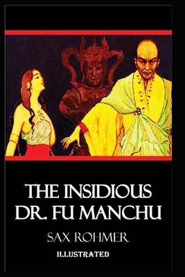 The Insidious Dr. Fu-Manchu Illustrated by Sax Rohmer