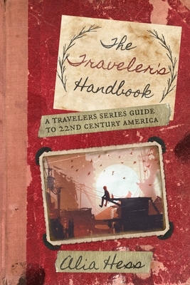 The Traveler's Handbook: A Guide to 22 Century America by Alia Hess