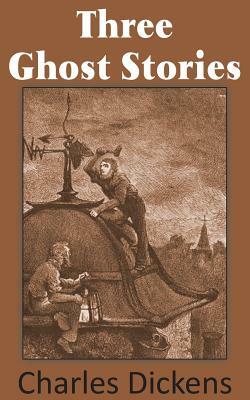 Three Ghost Stories by Charles Dickens