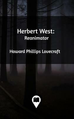 Herbert West by H.P. Lovecraft