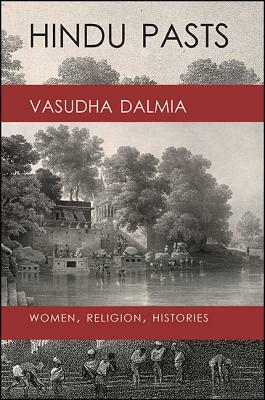 Hindu Pasts: Women, Religion, Histories by Vasudha Dalmia