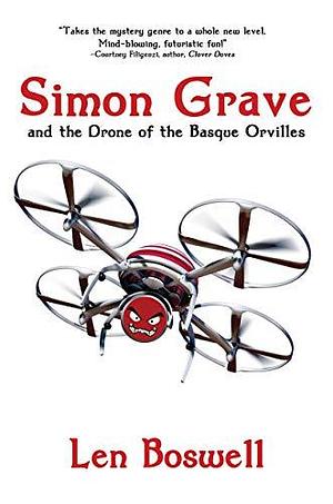 Simon Grave and the Drone of the Basque Orvilles: A Simon Gravy Mystery by Len Boswell, Len Boswell