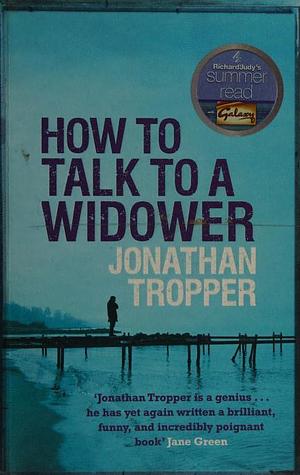 How to Talk to a Widower by Jonathan Tropper