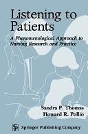 Listening to Patients: A Phenomenological Approach to Nursing Research and Practice by Sandra P. Thomas, Howard R. Pollio