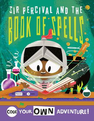 Code Your Own Knight Adventure: Sir Percival and the Book of Spells by Max Wainewright