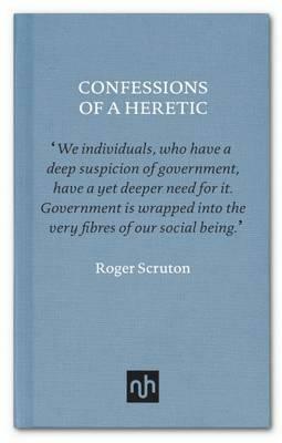 Confessions of a Heretic by Roger Scruton