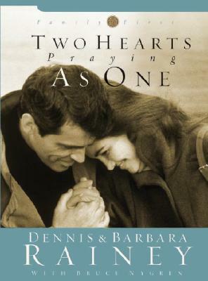 Two Hearts Praying as One by Dennis Rainey, Barbara Rainey