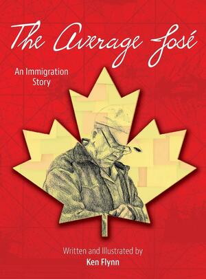 The Average José: An Immigration Story by Ken Flynn