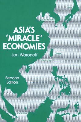 Asia's Miracle Economies by Jon Woronoff