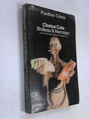 Choice Cuts by Thomas Narcejac, Boileau-Narcejac, Pierre Boileau