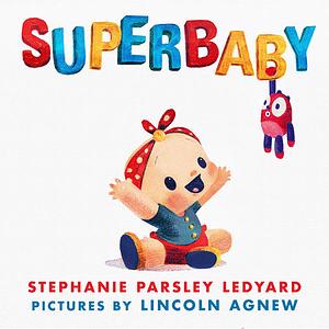 Superbaby by Stephanie Parsley Ledyard