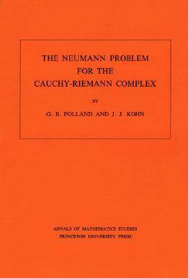 The Neumann Problem for the Cauchy-Riemann Complex. (Am-75), Volume 75 by Joseph John Kohn, Gerald B. Folland