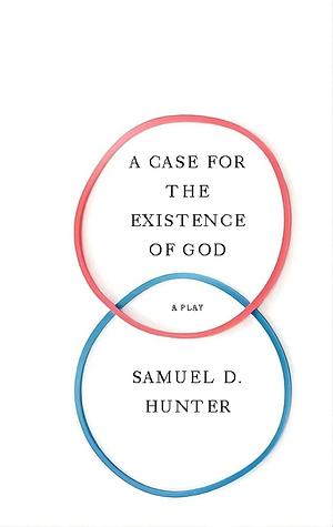 A Case for the Existence of God by Samuel D. Hunter