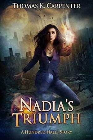 Nadia's Triumph: A Hundred Halls Story by Thomas K. Carpenter