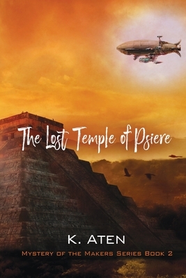 The Lost Temple of Psiere by K. Aten