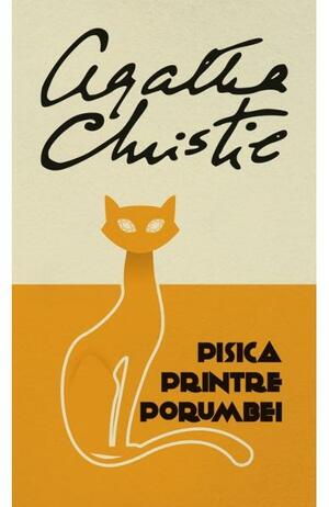 Pisica printre porumbei by Agatha Christie