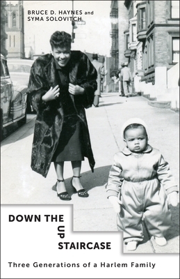 Down the Up Staircase: Three Generations of a Harlem Family by Syma Solovitch, Bruce Haynes