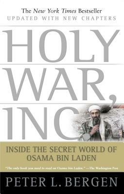 Holy War, Inc.: Inside the Secret World of Osama Bin Laden by Peter L. Bergen