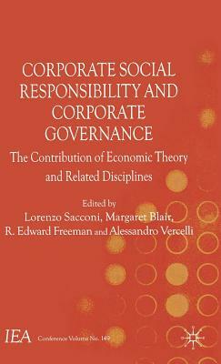 Corporate Social Responsibility and Corporate Governance: The Contribution of Economic Theory and Related Disciplines by Lorenzo Sacconi, Margaret Blair, R. Edward Freeman