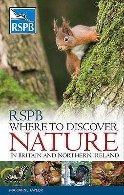 Rspb Where To Discover Nature: In Britain And Northern Ireland by Marianne Taylor, Peter Holden