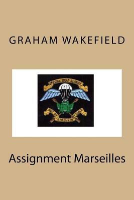 Assignment Marseilles by Graham Wakefield