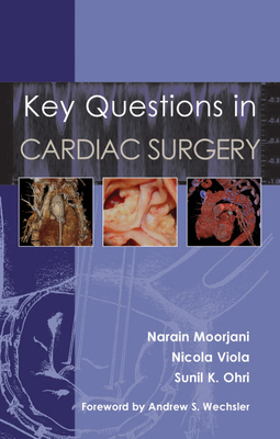Key Questions in Cardiac Surgery by Narain Moorjani, Sunil K. Ohri, Nicola Viola