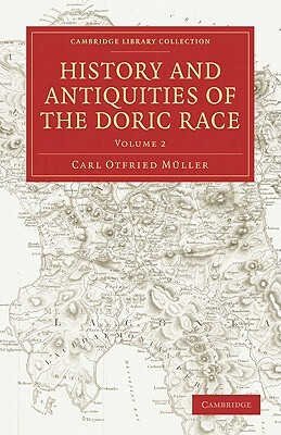 History and Antiquities of the Doric Race by Carl Otfried Muller, Carl Otfried Mller