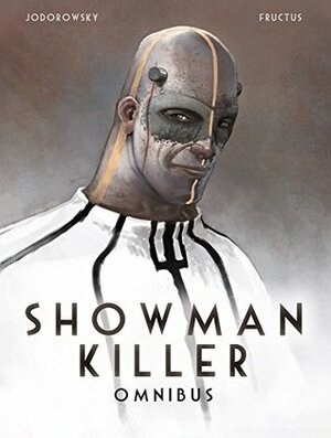 Showman killer. Omnibus by Nicolas Fructus, Alejandro Jodorowsky