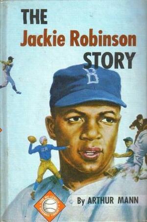 The Jackie Robinson Story by Arthur Mann
