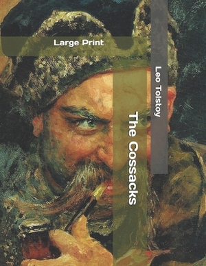 The Cossacks: Large Print by Leo Tolstoy