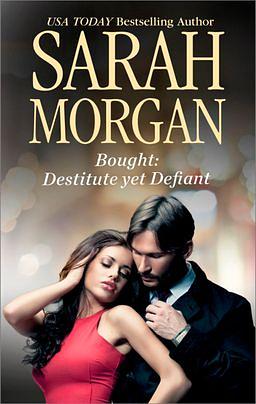 Bought: Destitute Yet Defiant by Sarah Morgan