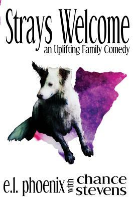 Strays Welcome by Chance Stevens, E. L. Phoenix