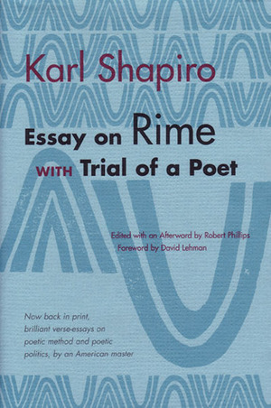 Essay on Rime: with Trial of a Poet by Robert S. Phillips, Karl Shapiro