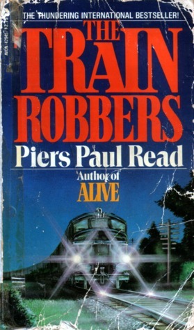 The Train Robbers by Piers Paul Read