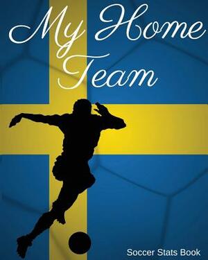 My Home Team: Sweden Soccer STATS Book by Mike Murphy