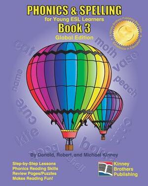 Phonics & Spelling, Book 3: Global Edition by Michael Kinney, Robert Kinney, Donald Kinney
