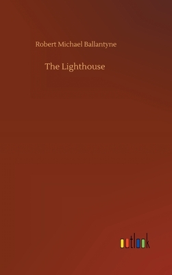 The Lighthouse by Robert Michael Ballantyne